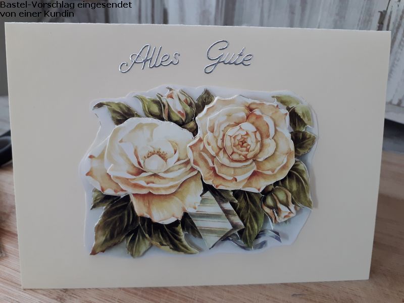 Basteltipp 3D-Karte Alles Gute mit weißen Rosen